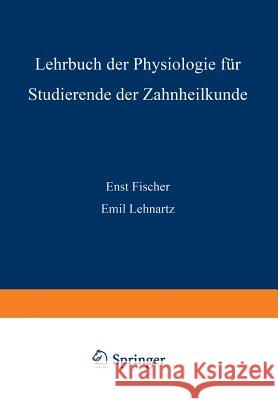 Lehrbuch Der Physiologie Für Studierende Der Zahnheilkunde Fischer, Enst 9783642893865 Springer