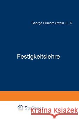 Festigkeitslehre George Fillmor A. Mehmel George Fillmore Swain 9783642894022 Springer