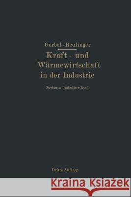 Kraft- Und Wärmewirtschaft in Der Industrie: Zweiter, Selbständiger Band Gerbel, M. 9783642894275 Springer