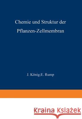 Chemie Und Struktur Der Pflanzen-Zellmembran König, J. 9783642894336 Springer
