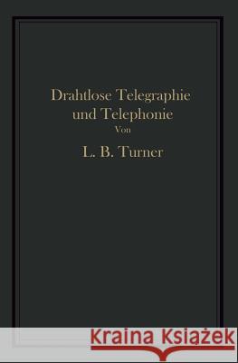 Drahtlose Telegraphie Und Telephonie: Ein Leitfaden Für Ingenieure Und Studierende Turner, Turner Glitsch 9783642894688