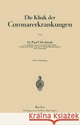 Die Klinik Der Coronarerkrankungen Uhlenbruck, Paul 9783642894718 Springer