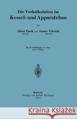 Die Vorkalkulation Im Kessel- Und Apparatebau Albrecht Turek Gustav Ulbricht 9783642894732 Springer