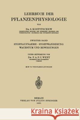 Stoffaufnahme - Stoffwanderung Wachstum Und Bewegungen S. Kostytschew F. a. F. C. Went 9783642894817 Springer