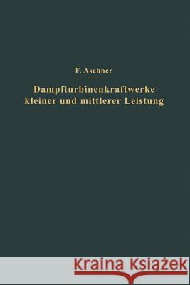 Dampfturbinenkraftwerke Kleiner Und Mittlerer Leistung Na Aschner 9783642895050