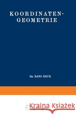 Koordinaten-Geometrie: Erster Band: Die Ebene Beck, Hans 9783642895227 Springer