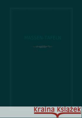 Massen-Tafeln Zur Bestimmung Des Gehaltes Stehender Bäume an Kubikmetern Fester Holzmasse Behm, H. 9783642895265 Springer
