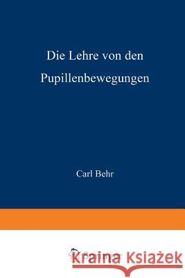 Die Lehre Von Den Pupillenbewegungen Carl Behr 9783642895272