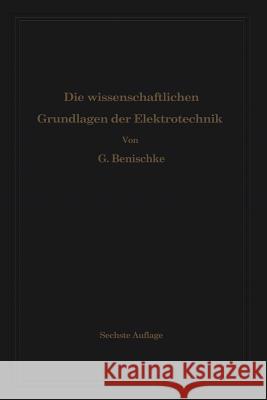 Die Wissenschaftlichen Grundlagen Der Elektrotechnik Benischke, Gustav 9783642895319