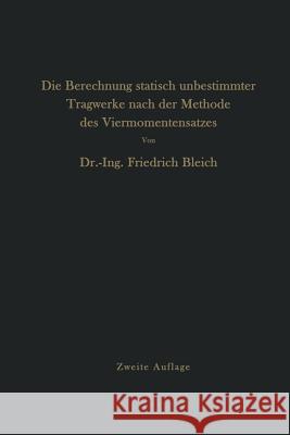 Die Berechnung Statisch Unbestimmter Tragwerke Nach Der Methode Des Viermomentensatzes Friedrich Bleich 9783642895487 Springer