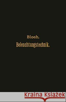 Grundzüge Der Beleuchtungstechnik Bloch, L. 9783642895494