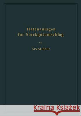 Hafenanlagen Für Stückgutumschlag: Ausgewählte Kapitel Aus Dem Seehafenbau Bolle, Arved 9783642895562