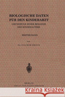 Biologische Daten Für Den Kinderarzt: Grundzüge Einer Biologie Des Kindesalters Erster Band Brock, Joachim 9783642895746