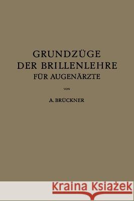 Grundzüge Der Brillenlehre Für Augenärzte: Erster Band Die Brille Und Das Ruhende Auge Brückner, A. 9783642895791 Springer