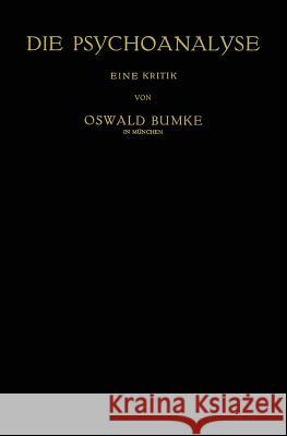Die Psychoanalyse: Eine Kritik Bumke, Oswald 9783642895920