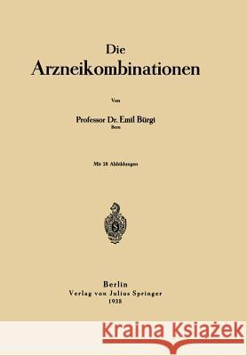 Die Arzneikombinationen Emil Burgi 9783642895982 Springer