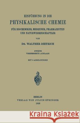 Einführung in Die Physikalische Chemie Für Biochemiker, Mediziner, Pharmazeuten Und Naturwissenschaftler Dietrich, Walther 9783642896231 Springer