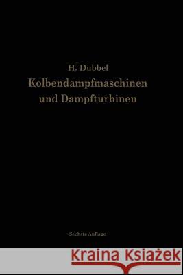 Kolbendampfmaschinen Und Dampfturbinen: Ein Lehr- Und Handbuch Für Studierende Und Konstrukteure Dubbel, Heinrich 9783642896255