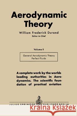 Aerodynamic Theory: A General Review of Progress Under a Grant of the Guggenheim Fund for the Promotion of Aeronautics Volume II Division Durand, William Frederick 9783642896286 Springer