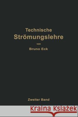 Einführung in Die Technische Strömungslehre: Zweiter Band Strömungstechnisches Praktikum Eck, Bruno 9783642896385 Springer