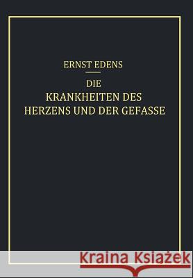 Die Krankheiten Des Herzens Und Der Gefässe Edens, Ernst 9783642896408 Springer