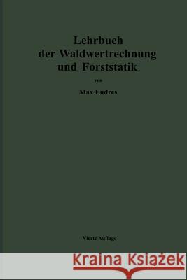 Lehrbuch Der Waldwertrechnung Und Forststatik Max Endres 9783642896514 Springer