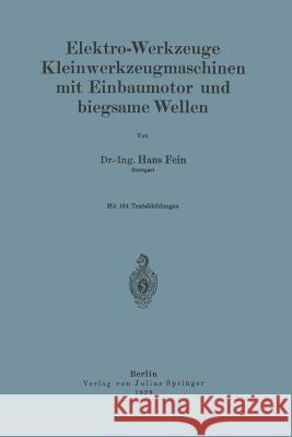 Elektro-Werkzeuge Kleinwerkzeugmaschinen Mit Einbaumotor Und Biegsame Wellen Hans Fein 9783642896705