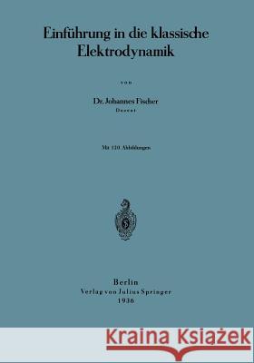 Einführung in Die Klassische Elektrodynamik Fischer, Johannes 9783642896804 Springer