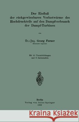 Der Einfluß Der Rückgewinnbaren Yerlustwärme Des Hochdruckteils Auf Den Dampfverbrauch Der Dampf-Turbinen Forner, Georg 9783642896903 Springer