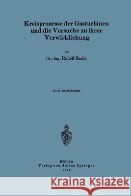 Kreisprozesse Der Gasturbinen Und Die Versuche Zu Ihrer Verwirklichung Na Fuchs 9783642897214 Springer