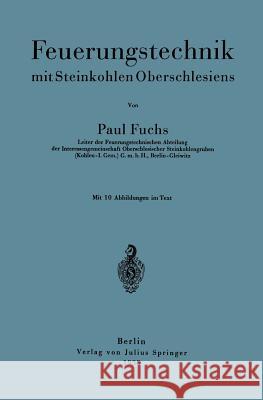 Feuerungstechnik Mit Steinkohlen Oberschlesiens Paul Fuchs 9783642897238 Springer