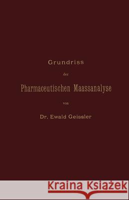 Grundriss Der Pharmaceutischen Maassanalyse Ewald Geissler 9783642897399