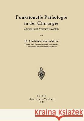 Funktionelle Pathologie in Der Chirurgie: Chirurgie Und Vegetatives System Gelderen, Chr Van 9783642897405