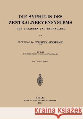 Die Syphilis Des Zentralnervensystems: Ihre Ursachen Und Behandlung Gennerich, Wilhelm 9783642897436 Springer