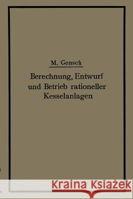 Berechnung, Entwurf Und Betrieb Rationeller Kesselanlagen Max Gensch 9783642897443 Springer
