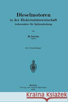 Dieselmotoren in Der Elektrizitätswirtschaft, Insbesondere Für Spitzendeckung Gercke, Maximilian 9783642897450 Springer