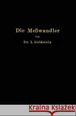 Die Meßwandler: Ihre Theorie Und Praxis Goldstein, Isaak 9783642897610 Springer