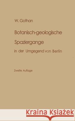 Botanisch-Geologische Spaziergänge in Der Umgegend Von Berlin Gothan, W. 9783642897634 Springer