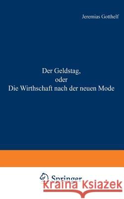 Der Geldstag, Oder Die Wirthschaft Nach Der Neuen Mode Jeremias Gotthelf 9783642897641 Springer