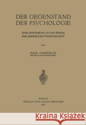 Der Gegenstand Der Psychologie: Eine Einführung in Das Wesen Der Empirischen Wissenschaft Häberlin, Paul 9783642897870 Springer