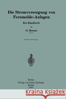 Die Stromversorgung Von Fernmelde-Anlagen: Ein Handbuch Harms, G. 9783642897993