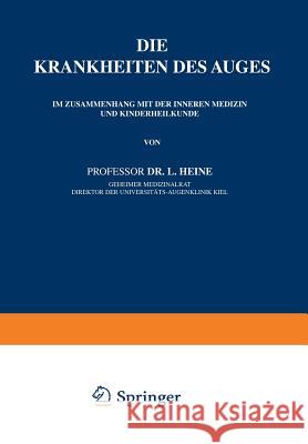 Die Krankheiten Des Auges: Im Zusammenhang Mit Der Inneren Medizin Und Kinderheilkunde Heine, L. 9783642898174 Springer