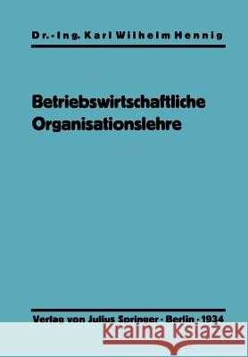 Einführung in Die Betriebswirtschaftliche Organisationslehre Hennig, Karl Wilhelm 9783642898297