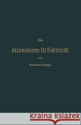 Die Akkumulatoren Für Elektricität Hoppe, Edmund 9783642898815