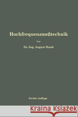 Hochfrequenzmeßtechnik: Ihre Wissenschaftlichen Und Praktischen Grundlagen Hund, August 9783642898921