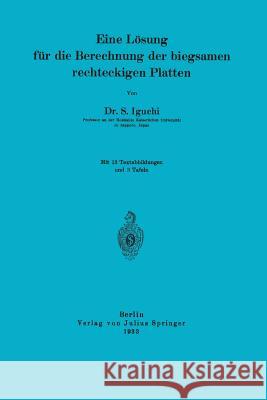 Eine Lösung Für Die Berechnung Der Biegsamen Rechteckigen Platten Iguchi, S. 9783642898938 Springer