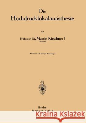Die Hochdrucklokalanästhesie Kirschner, Martin 9783642899454 Springer