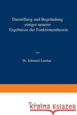 Darstellung Und Begründung Einiger Neuerer Ergebnisse Der Funktionentheorie Landau, Edmund 9783642900129