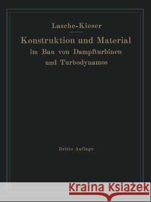 Konstruktion Und Material Im Bau Von Dampfturbinen Und Turbodynamos O. Lasche 9783642900181 Springer