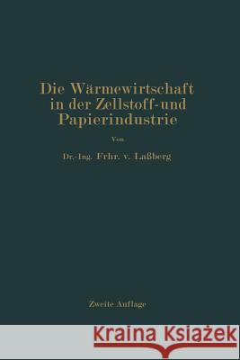 Die Wärmewirtschaft in Der Zellstoff- Und Papierindustrie Laßberg, J. 9783642900211 Springer